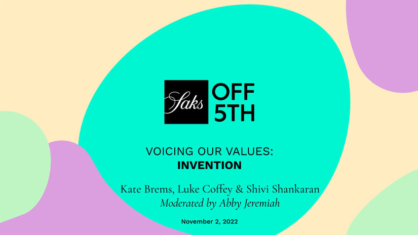 Saks Off Fifth Voicing Our Values Series: "Invention"